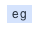 eg